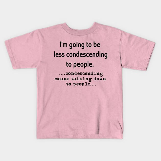 Condescending Kids T-Shirt by TnTees
